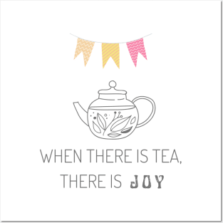 When there is tea, there is joy Posters and Art